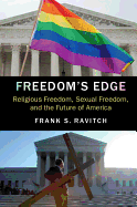 Freedom's Edge: Religious Freedom, Sexual Freedom, and the Future of America