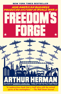 Freedom's Forge: How American Business Produced Victory in World War II