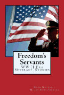 Freedom's Servants: World War II Era Veterans' Stories