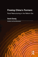 Freeing China's Farmers: Rural Restructuring in the Reform Era: Rural Restructuring in the Reform Era