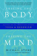 Freeing the Body, Freeing the Mind: Writings on the Connections Between Yoga and Buddhism