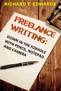 Freelance Writing: Down In the Foxhole with Pencil, Notepad and Camera