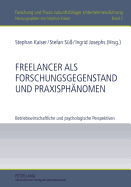 Freelancer ALS Forschungsgegenstand Und Praxisphaenomen: Betriebswirtschaftliche Und Psychologische Perspektiven