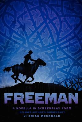 Freeman - A Novella in Screenplay Form - McDonald, Brian