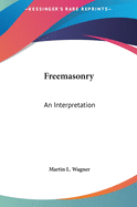 Freemasonry: An Interpretation