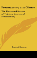 Freemasonry at a Glance: The Illustrated Secrets of Thirteen Degrees of Freemasonry