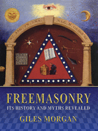 Freemasonry: Its History and Myths Revealed