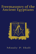 Freemasonry of the Ancient Egyptians