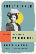 Freethinker: The Life and Works of Eva Circe-Cote