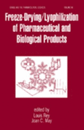 Freeze-Drying and Lyophilization of Pharmaceutical and Biological Products - Rey, Louis, and May, Joan C