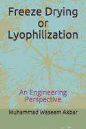 Freeze Drying or Lyophilization: An Engineering Perspective