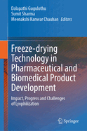 Freeze-Drying Technology in Pharmaceutical and Biomedical Product Development: Impact, Progress and Challenges of Lyophilization