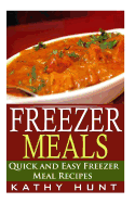 Freezer Meals: Delicious Quick and Easy Freezer Meal Recipes (Save Time and Save Money)