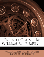 Freight Claims: By William A. Trimpe