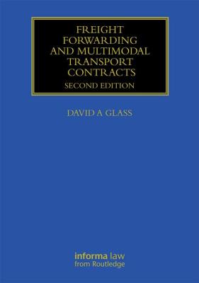 Freight Forwarding and Multi Modal Transport Contracts - Glass, David