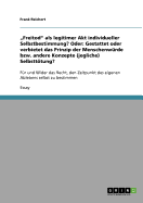 "Freitod" als legitimer Akt individueller Selbstbestimmung? Oder: Gestattet oder verbietet das Prinzip der Menschenw?rde bzw. andere Konzepte (jegliche) Selbstttung?: F?r und Wider das Recht, den Zeitpunkt des eigenen Ablebens selbst zu bestimmen