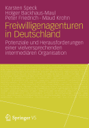 Freiwilligenagenturen in Deutschland: Potenziale Und Herausforderungen Einer Vielversprechenden Intermediren Organisation