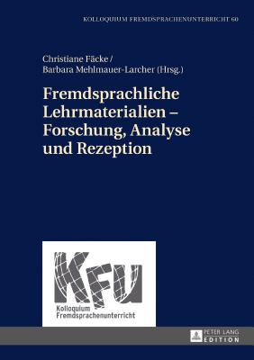 Fremdsprachliche Lehrmaterialien - Forschung, Analyse Und Rezeption - W?rffel, Nicola, and F?cke, Christiane (Editor), and Mehlmauer-Larcher, Barbara (Editor)