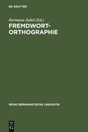 Fremdwortorthographie: Beitrge Zu Historischen Und Aktuellen Fragestellungen