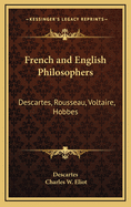 French and English Philosophers: Descartes, Rousseau, Voltaire, Hobbes: V34 Harvard Classics