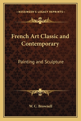 French Art Classic and Contemporary: Painting and Sculpture - Brownell, W C