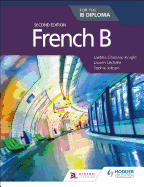 French B for the Ib Diploma Second Edition: Hodder Education Group