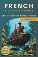 French Bilingual Bridge: Classic Science Fiction Stories for Beginners