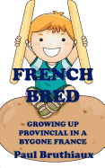 French Bred: Growing Up Provincial in a Bygone France