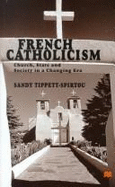 French Catholicism: Church, State and Society in a Changing Era