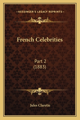 French Celebrities: Part 2 (1883) - Claretie, Jules