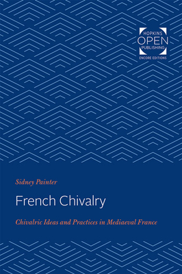 French Chivalry: Chivalric Ideas and Practices in Mediaeval France - Painter, Sidney