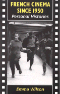 French Cinema Since 1950: Personal Histories - Wilson, Emma, Professor