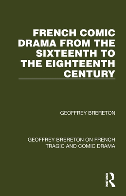 French Comic Drama from the Sixteenth to the Eighteenth Century - Brereton, Geoffrey