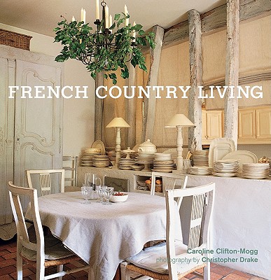 French Country Living - Clifton-Mogg, Caroline