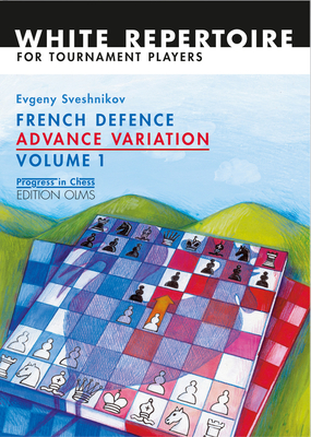 French Defence Advance Vol.1: Advance Variation Volume 1 - Sveshnikov, Evgeny