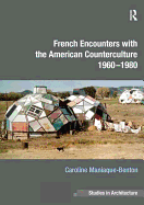 French Encounters with the American Counterculture 1960-1980