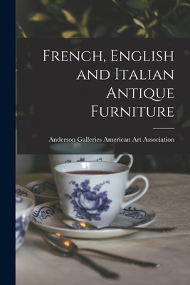 French, English and Italian Antique Furniture - American Art Association, Anderson Ga (Creator)