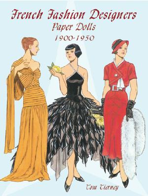 French Fashion Designers Paper Dolls: 1900-1950 - Tierney, Tom