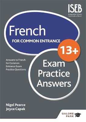 French for Common Entrance 13+ Exam Practice Answers - Pearce, Nigel, and Capek, Joyce