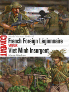 French Foreign L?gionnaire Vs Viet Minh Insurgent: North Vietnam 1948-52