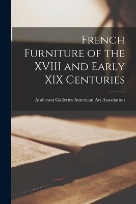 French Furniture of the XVIII and Early XIX Centuries - American Art Association, Anderson Ga (Creator)