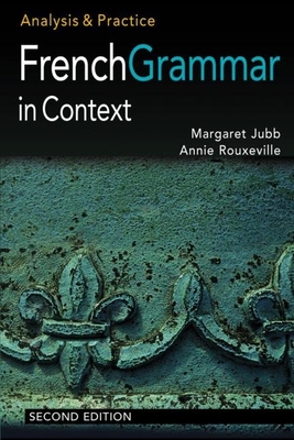French Grammar in Context: Analysis and Practice - Jubb, Margaret, and Rouxeville, Annie
