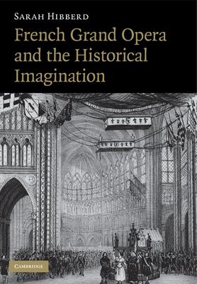 French Grand Opera and the Historical Imagination - Hibberd, Sarah