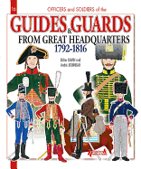 French Guides and Guards of the Generals and Headquarters: 1792-1815