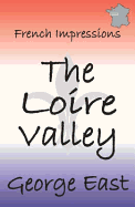 French Impressions - The Loire Valley: the Valley of the Kings