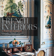 French Interiors: The Art of Elegance