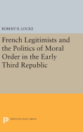 French Legitimists and the Politics of Moral Order in the Early Third Republic