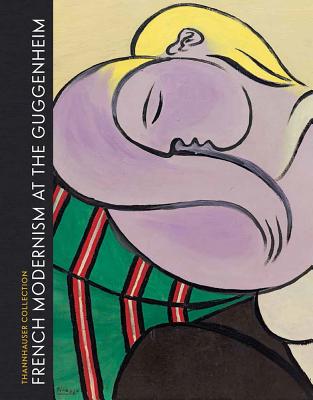 French Modernism at the Guggenheim: Thannhauser Collection - Fontanella, Megan (Editor)