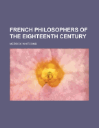 French Philosophers of the Eighteenth Century