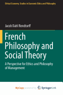 French Philosophy and Social Theory: A Perspective for Ethics and Philosophy of Management